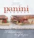 Panini Express: 70 Delicious Recipes Hot Off the Press