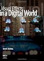 Visual Effects in A Digital World: A Comprehensive Glossary of over 7000 Visual Effects Terms (The Morgan Kaufmann Series in Computer Graphics)
