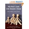 You Don't Look Like Anyone I Know