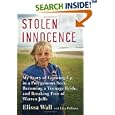 Stolen Innocence: My Story of Growing Up in a Polygamous Sect, Becoming a Teenage Bride, and Breaking Free of Warren... by Elissa Wall and Lisa Pulitzer