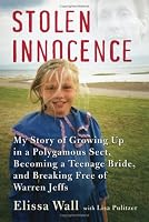 Stolen Innocence: My Story of Growing Up in a Polygamous Sect, Becoming a Teenage Bride, and Breaking Free of Warren Jeffs