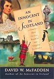 An Innocent in Scotland: More Curious Rambles and Singular Encounters