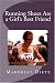 Running Shoes Are a Girl's Best Friend (Volume 1)