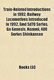 Train-Related Introductions in 1992: Railway Locomotives Introduced in 1992, Emd Sd70 Series, GE Genesis, Nozomi, 400 Series Shinkansen-