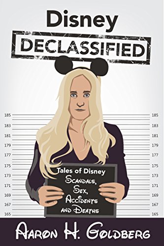 Disney Declassified: Tales of Real Life Disney Scandals, Sex, Accidents and Deaths
