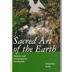 Sacred Art of the Earth: Ancient and Contemporary Earthworks