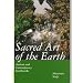 Sacred Art of the Earth: Ancient and Contemporary Earthworks