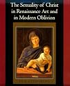 The Sexuality of Christ in Renaissance Art and in Modern Oblivion