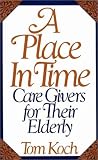 A Place in Time: Care Givers for Their Elderly