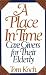 A Place in Time: Care Givers for Their Elderly