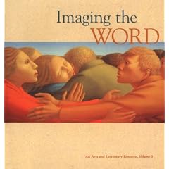 Imaging the Word: An Arts and Lectionary Resource