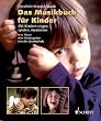 Das Musikbuch f�r Kinder: Mit Kindern singen, spielen, musizieren - zu Hause, im Kindergarten, in der Grundschule
