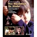 Das Musikbuch f�r Kinder: Mit Kindern singen, spielen, musizieren - zu Hause, im Kindergarten, in der Grundschule