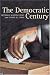 The Democratic Century (Julian J Rothbaum Distinguished Lecture Series)