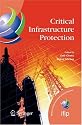 Critical Infrastructure Protection (IFIP International Federation for Information Processing) (IFIP Advances in Information and Communication Technology)