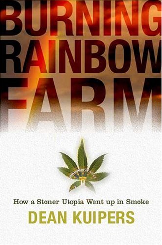 Burning Rainbow Farm: How a Stoner Utopia Went Up in Smoke
