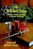 The Witches' Way: Principles, Rituals and Beliefs of Modern Witchcraft