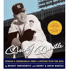 Mickey Mantle: Stories and Memorabilia from a Lifetime with The Mick
