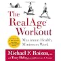 The RealAge(R)  Workout: Maximum Health, Minimum Work