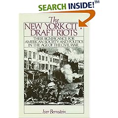 The New York City Draft Riots: Their Significance for American Society and Politics in the Age of the Civil War