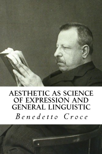 Aesthetic as Science of Expression and General Linguistic