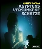 cover of Franck Goddio: Ägyptens versunkene Schätze (2006)