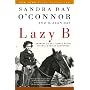 Lazy B: Growing up on a Cattle Ranch in the Americ&hellip by Sandra Day O'Connor