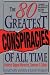 The 80 Greatest Conspiracies Of All Time