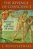 The Revenge of Conscience: Politics and the Fall of Man