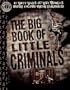The Big Book of Little Criminals: 63 True Tales of the World's Most Incompetent Jailbirds!