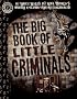 The Big Book of Little Criminals: 63 True Tales of the World's Most Incompetent Jailbirds!