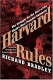 Harvard Rules : The Struggle for the Soul of the Worlds Most Powerful University