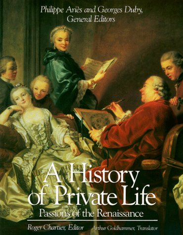 A History of Private Life: Passions of the Renaissance v. 3
