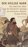 Produkt-Bild: Der heilige Narr: Das liederliche Leben und die l&auml;sterlichen Ges&auml;nge des tantrischen Meisters Drukpa K&uuml;nleg