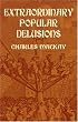 Extraordinary Popular Delusions (Dover Value Editions)