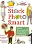 Stock Photo Smart: How to Choose and Use Digital Stock Photography (Smart Design)