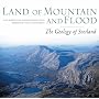 Land of Mountain and Flood: The Geology and Landforms of Scotland