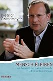 Mensch bleiben - High-Tech und Herz - Dietrich H. W. Gr&ouml;nemeyer