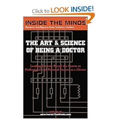 The Art & Science of Being a Doctor: Leading Doctors from UPENN, river University, NY Medical College & solon on the Secrets to Professional and Personal Success as a Doctor (Inside the Minds)