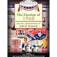 The Election of 1960 and the Administration of John F. Kennedy (Major Presidential Elections and the Administrations... by Arthur Meier Schlesinger, Fred L. Israel, and David J. Frent