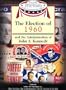 The Election of 1960 and the Administration of John F. Kennedy (Major Presidential Elections & the Administrations That Followed)