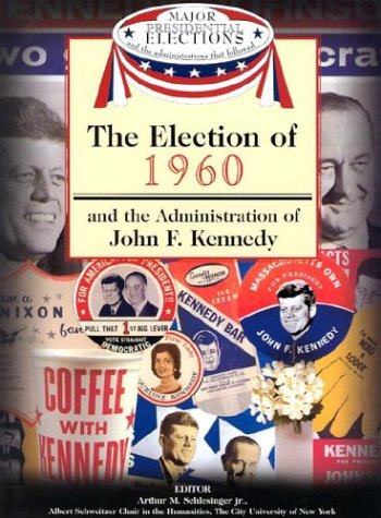 The Election of 1960 and the Administration of John F. Kennedy