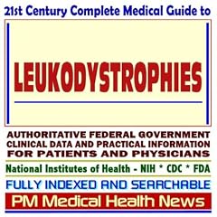 21st Century Complete Medical Guide to Leukodystrophies: Authoritative Government... by PM Medical Health News
