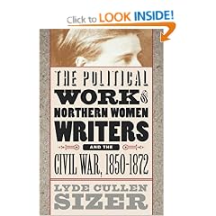 The Political Work of Northern Women Writers and the Civil War, 1850-1872 (Civil War America)