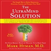 The UltraMind Solution: Fix Your Broken Brain by Healing Your Body First | [Mark Hyman]