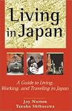 Living in Japan: A Guide to Living, Working, and Traveling in Japan