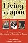 Living in Japan: A Guide to Living, Working, and Traveling in Japan Living in Japan: A Guide to Living, Working, and Traveling in Japan