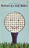 Portrait of a Golf Addict
