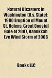 Natural Disasters in Washington (U.S. State): 1980 Eruption of Mount St. Helens, Great Coastal Gale of 2007, Hanukkah Eve Wind Storm of 2006