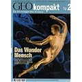 GEO Kompakt 2/2005: Das Wunder Mensch: Grundlagen des Wissens. Expedition in den menschlichen K�rper: wie er funktioniert, sich versorgt und sch�tzt. Wie er sich entwickelt und fortpflanzt